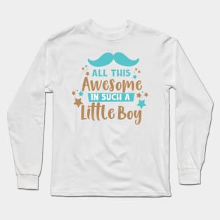 All This Awesome In Such A Little Boy, Mustache Long Sleeve T-Shirt